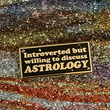 Load image into Gallery viewer, Introverted But Willing to Discuss Astrology Enamel Pin