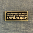Load image into Gallery viewer, Introverted But Willing to Discuss Astrology Enamel Pin