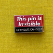 Load image into Gallery viewer, This Pin is Invisible Only Sluts Can See It Enamel Pin
