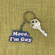 Load image into Gallery viewer, Move I'm Gay Soft PVC Rubber Keychain