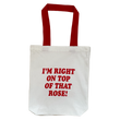 Load image into Gallery viewer, I'm Right On Top Of That Rose Tote Bag