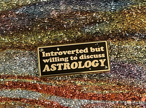 Introverted But Willing to Discuss Astrology Enamel Pin