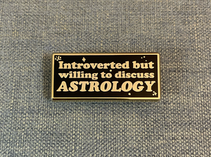 Introverted But Willing to Discuss Astrology Enamel Pin