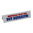 Load image into Gallery viewer, Desk Sign - Mentally, I'm at the Boy Aquarium
