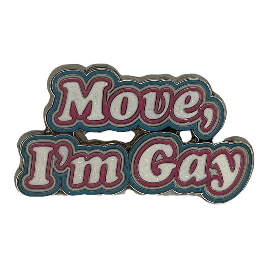 Move, I'm Gay Enamel Pin