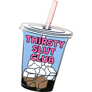 Thirsty Slut Club Enamel Pin - twistedEGOS
