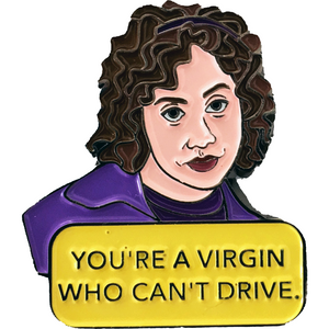 You're A Virgin Who Can't Drive Enamel Pin - twistedEGOS